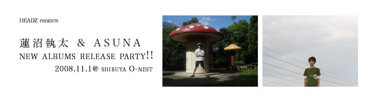 蓮沼執太 & ASUNA new albums release party!!